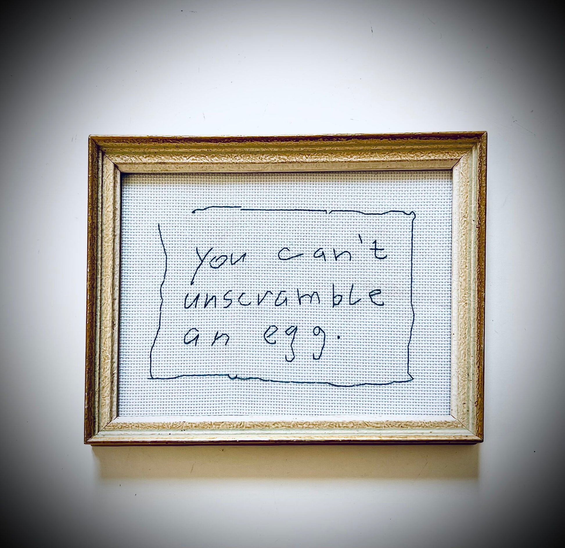 «You can't unscramble an egg»